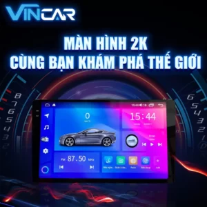 Hoàng Vũ Auto 47 - Màn Hình Android Ô tô Vincar 2K